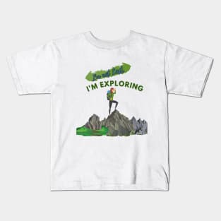 I'm not lost, I'm exploring Kids T-Shirt